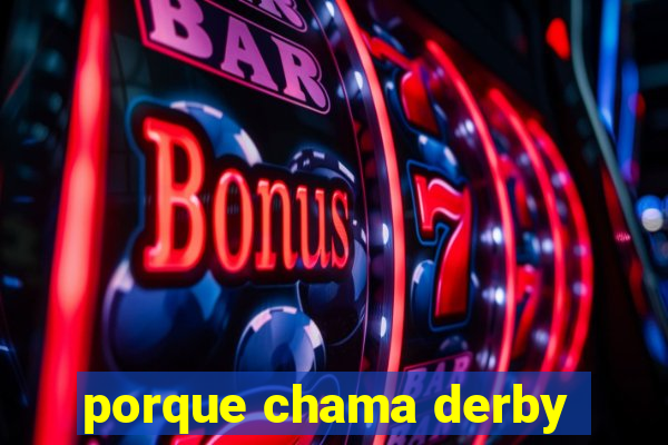 porque chama derby